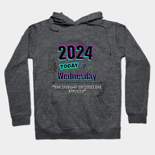 2024 Today is wednesday Hoodie